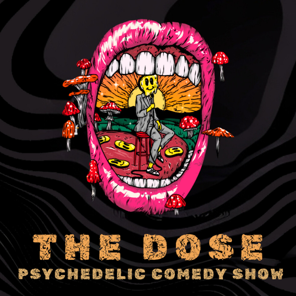 The Dose: A Psychedelic Comedy Show