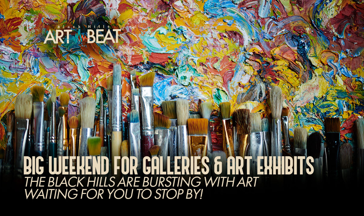 A Big Weekend for Galleries and Art Exhibits in the Black Hills