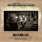 High Plains Live! Paul Larson & Ken Cook: Cowboy Music & Poetry