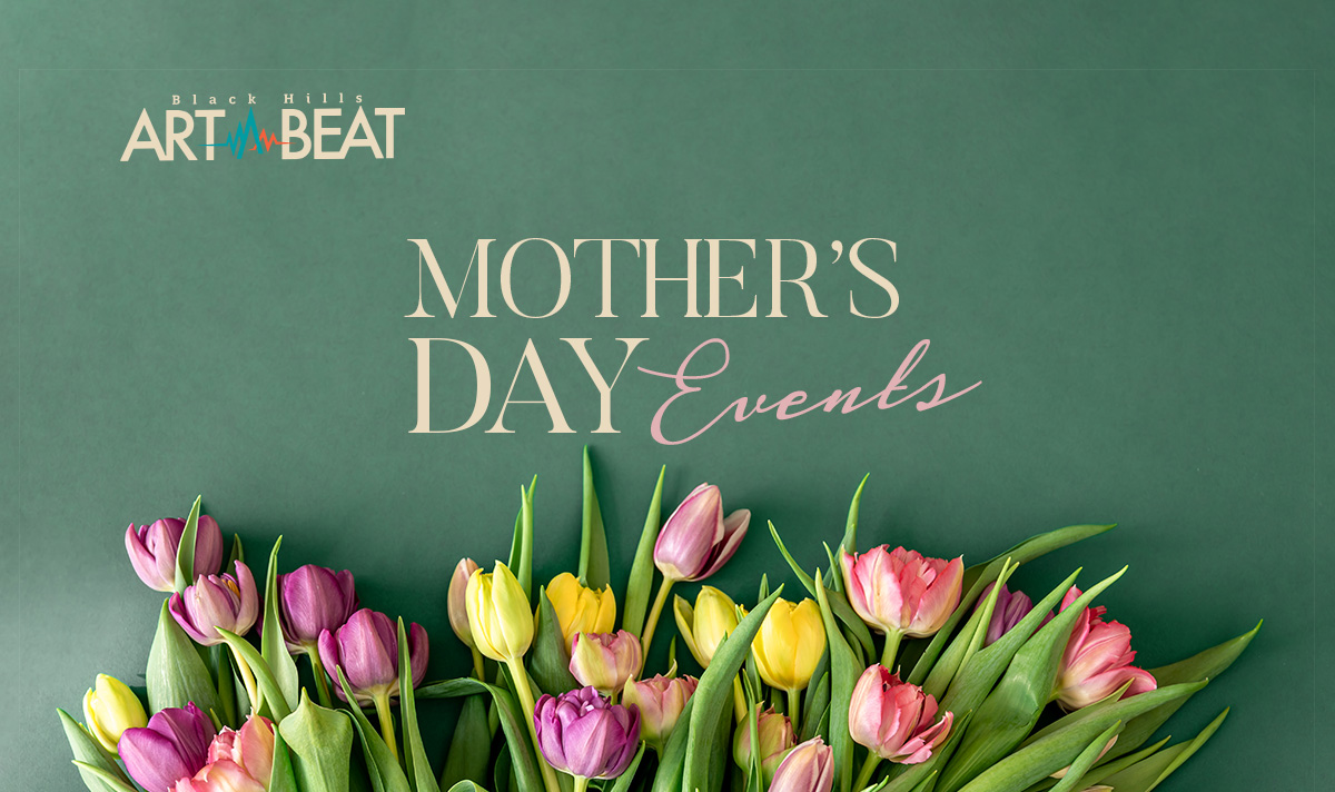 Mother’s Day Events Around the Black Hills