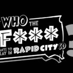 "Who the F*** Wants to Play in Rapid City, SD?" Episode 1 Screening