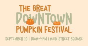 Great Downtown Pumpkin Fest.